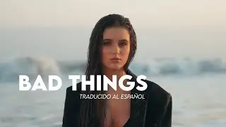 Now United (Savannah Clarke) - Bad Things (traducido al español)