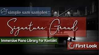 Signature Grand | Simple Sam Samples | Immersive Virtual Piano Library | First Look