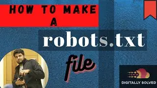 How To Make A robots.txt file | Why you MUST have a robots.txt file in your Website
