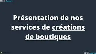 Création de Boutique Shopify : Présentation de nos services 1/2