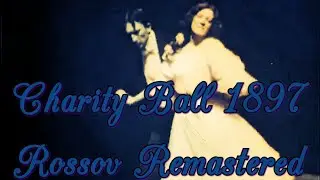 Charity ball 1897 ( Rossov Remastering)