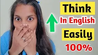 '' Most powerful Tips to start Thinking in English! '' - Speak English fluently and confidently