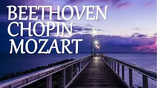 TOP 30 Greatest Classical Music - BEETHOVEN - CHOPIN - MOZART - For Studying and Relaxation