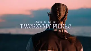 JAGI & LILIC - TWORZYMY PIEKŁO