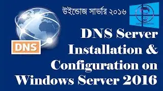 How to install and configure DNS Server on Windows Server 2016 (step by step) | DNS Server Bangla