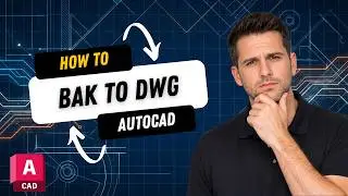 How to Convert BAK File to DWG in AutoCAD (2026 Updated)