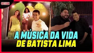 Qual é a Musica da Vida de Batista Lima ?