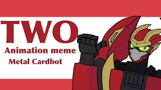 Two animation meme || Metal Cardbot ft. Red Blitz
