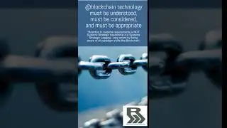 @blockchain technology must be understood, must be considered, and must be appropriate