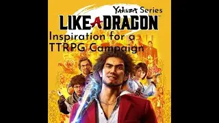 Video Game Inspiration - Yakuza/Like a Dragon Series