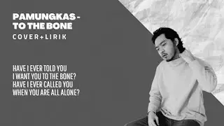 Pamungkas-To the Bone||lirik+Cover