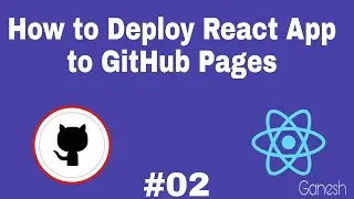 The Beginner's Guide to How to Deploy React App to GitHub Pages | GitHub Pages | React | Ganesh Dev
