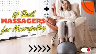 ✅ 10 Best Foot Massagers For Neuropathy Pain [Buyer's Guide]