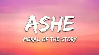 ASHE :  MORAL OF THE STORY (lyrics)
