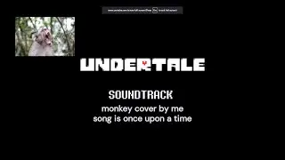monkey sings once upon a time, undertale monkey cover by me