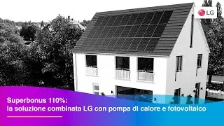 Superbonus 110%: la soluzione combinata LG con pompa di calore e fotovoltaico