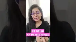 IIT DELHI, An Honest Review 