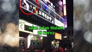Indahnya dunia malam di korea.. jalan jalan malam di korea