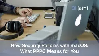 New Security Policies with macOS: What PPPC Means for You