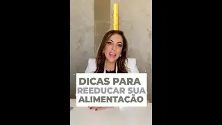 DICAS PARA INICIAR A REEDUCAÇÃO ALIMENTAR | Dra. Viviane Bertoncelo