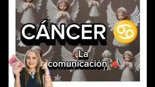 CÁNCER ♋ LA COMUNICACIÓN 📣📢🤔😲😯⁉️🏹💪🏻🥰💪🏼♥️