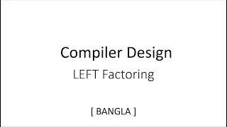 Left Factoring | Compiler Design | Exercise | Bangla| Tutorial | 2023