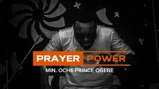 PRAYER POWER VOLUME 1 || Min. Oche Prince Ogebe