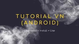 Tutorial VN Android (Download + Install + Import Preset + Cara Pakai VN dan Preset)