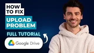 How to Fix Google Drive Upload Problem [2026 Guide]
