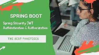 Spring Boot Spring Security JWT Authentication & Authorization