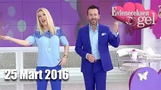 Evleneceksen Gel - 25 Mart 2016