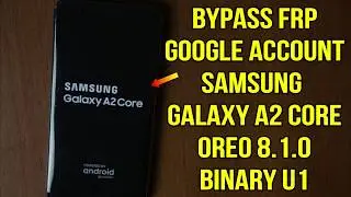 Bypass FRP google account samsung a2 core A260G oreo 8.1.0 binary u1