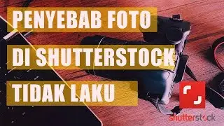 TERUNGKAP..! PENYEBAB FOTO TIDAK LAKU DI SHUTTERSTOCK