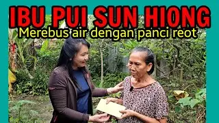 IBU PUI SUN HIONG, MEREBUS AIR DENGAN PANCI REOT