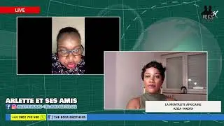 ARLETTE ET SES AMIS: LA MENTALITE AFRICAINE AVEC AZIZA YAKOTA