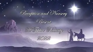 Reception and Nursery present A Tiptoe Nativity 2022