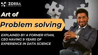 Art of problem solving in data science || Yash Chaudhary || Zorba Consulting