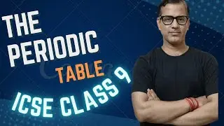 Periodic Table ICSE Class 9 | The Periodic Table Simplified | 