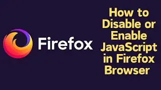 How to Disable or Enable JavaScript in Firefox Browser