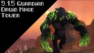 Guardian Druid 9.1.5 Mage Tower