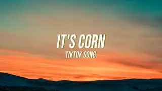 it's corn kid tiktok song | it's corn a big lump of knobs