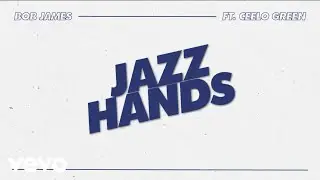 Bob James - Jazz Hands (Lyric Video) ft. CeeLo Green