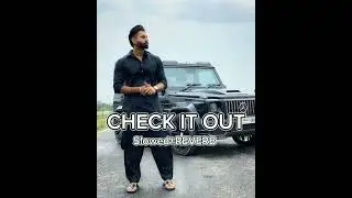CHECK IT OUT ¦¦SLOWED+REVERB¦¦@ParmishVermaFilms