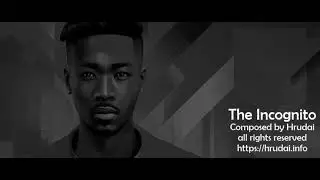 || The Incognito || Composed by Hrudai ||