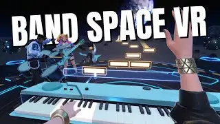 Is BAND SPACE VR The Rock Band Of Virtual Reality?