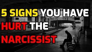 5 Signs You Have Hurt The Narcissist