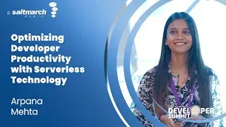 Optimizing Developer Productivity with Serverless Technology - Arpana Mehta