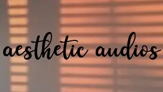 aesthetic audios