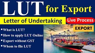 LUT for Export | Letter of Undertaking | Export Without Tax in GST | File LUT Online | Export Rules