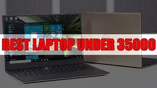 Best Laptop Under 35000 (2017) | Best Laptop Under 35000 In 2017 | Laptop Below 35K (2017)